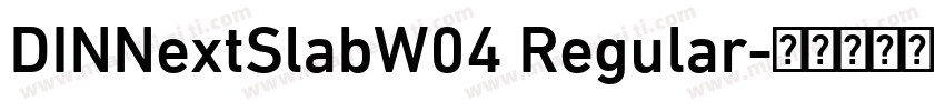 DINNextSlabW04 Regular字体转换